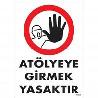 Atölyeye Girmek Yasaktır Uyarı Levhası 25x35 KOD:1483