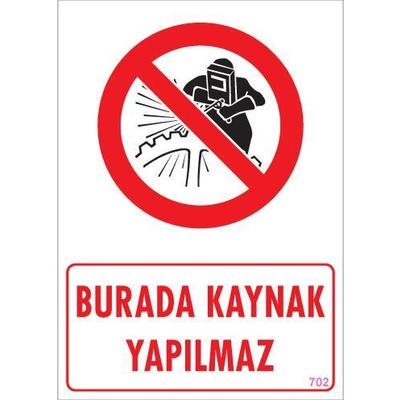 Burada Kaynak Yapılmaz Uyarı Levhası 25x35 KOD: 702