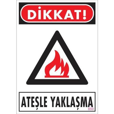 Dikkat Ateşle Yaklaşma Uyarı Levhası 25x35 KOD:850