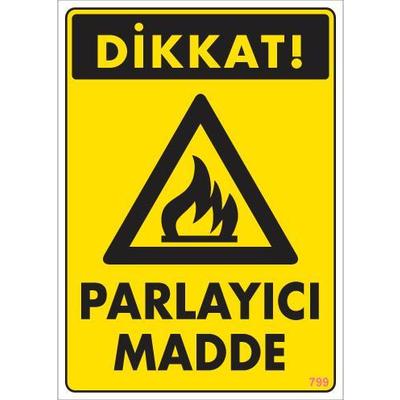 Dikkat Parlayıcı Madde Uyarı Levhası 25x35 KOD:799