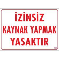 Kaynak Yapmak Yasaktır Uyarı Levhası 25x35 KOD:720