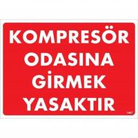 Kompresör Odasına Girmek Yasaktır Uyarı Levhası 25x35 KOD:1467