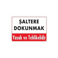 Şaltere Dokunma Uyarı Levhası 25x35 Kod: 1135